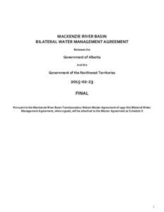 MACKENZIE RIVER BASIN BILATERAL WATER MANAGEMENT AGREEMENT Between the Government of Alberta And the