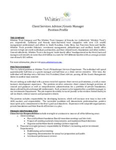 Client Services Advisor/Grants Manager Position Profile THE COMPANY Whittier Trust Company and The Whittier Trust Company of Nevada, Inc. (collectively “Whittier Trust”) are, respectively, California and Nevada state