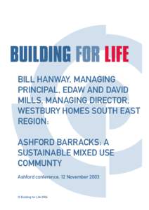 BILL HANWAY, MANAGING PRINCIPAL, EDAW AND DAVID MILLS, MANAGING DIRECTOR, WESTBURY HOMES SOUTH EAST REGION: ASHFORD BARRACKS: A