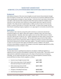 MANDATORY CONSERVATION ACHIEVING A 25% STATEWIDE REDUCTION IN POTABLE URBAN WATER USE FACT SHEET Background With California facing one of the most severe droughts on record, Governor Brown declared a drought