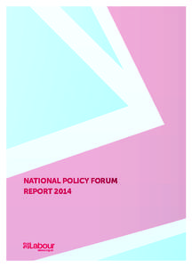 NATIONAL POLICY FORUM REPORT 2014 CONTENTS Foreword by Angela Eagle