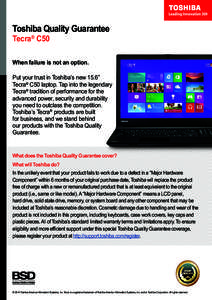 Toshiba Quality Guarantee Tecra® C50 When failure is not an option. Put your trust in Toshiba’s new 15.6” Tecra® C50 laptop. Tap into the legendary Tecra® tradition of performance for the