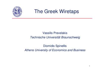 The Greek Wiretaps  Vassilis Prevelakis Technische Universität Braunschweig Diomidis Spinellis Athens University of Economics and Business