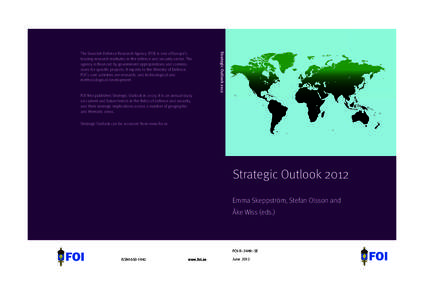 Strategic Outlook 2012  , The Swedish Defence Research Agency (FOI) is one of Europe s leading research institutes in the defence and security sector. The agency is ﬁnanced by government appropriations and commissions 