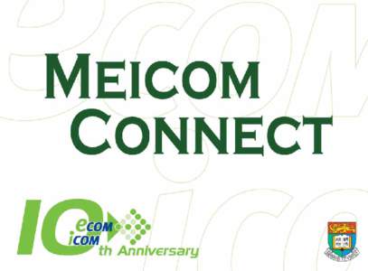MEICOM CONNECT is a newsletter jointly published by the Programme Office and the Alumni Association of the HKU Master of Science in Electronic Commerce and Internet Computing Programme.  2
