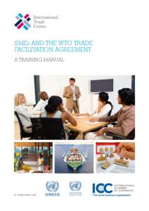 Economy / International trade / Trade facilitation / International Trade Centre / World Trade Organization / Single-window system / Trade / International Chamber of Commerce / United Nations Conference on Trade and Development / Paperless trade / Non-tariff barriers to trade