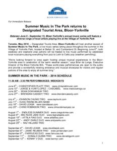 For Immediate Release  Summer Music In The Park returns to Designated Tourist Area, Bloor-Yorkville Between June 6 - September 13, Bloor-Yorkville’s annual music series will feature a diverse range of local artists pla