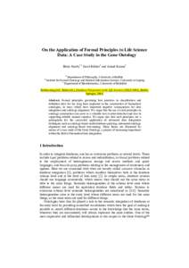 On the Application of Formal Principles to Life Science Data: A Case Study in the Gene Ontology Barry Smith,1,2 Jacob Köhler3 and Anand Kumar2 2