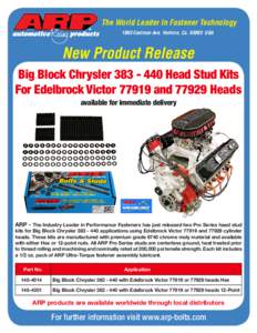 The World Leader In Fastener Technology 1863 Eastman Ave. Ventura, CaUSA New Product Release Big Block ChryslerHead Stud Kits For Edelbrock VictorandHeads