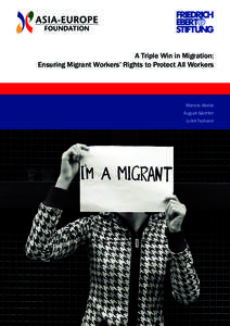 A Triple Win in Migration: Ensuring Migrant Workers’ Rights to Protect All Workers Manolo Abella August Gächter Juliet Tschank