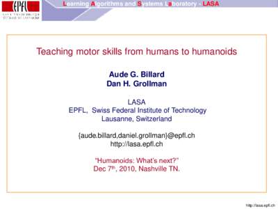 Learning Algorithms and Systems Laboratory - LASA  Teaching motor skills from humans to humanoids Aude G. Billard Dan H. Grollman LASA