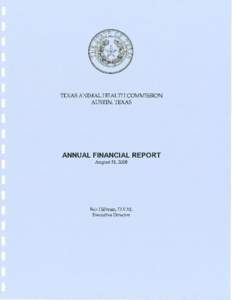TEXAS ANIMAL HEALTH COMMISSION AUSTIN, TEXAS ANNUAL FINANCIAL REPORT August 3L,2008