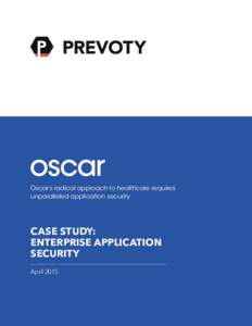 oscar Oscar’s radical approach to healthcare requires unparalleled application security CASE STUDY: ENTERPRISE APPLICATION