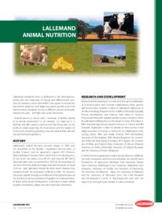 LALLEMAND ANIMAL NUTRITION Lallemand Animal Nutrition is dedicated to the development, production and marketing of natural and differentiated solutions for animal nutrition and health. Core products include live bacteria