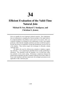 34 Efficient Evaluation of the Valid-Time Natural Join Michael D. Soo, Richard T. Snodgrass, and Christian S. Jensen