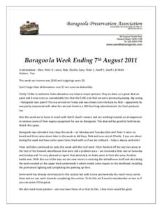 Baragoola Week Ending 7th August 2011 In attendance: Glen, Peter H, Lance, Nick, Charlie, Gary, Peter C, Geoff E, Geoff L & Mark Visitors: Five This week our income was $260 and outgoings were $0. Don’t forget that all