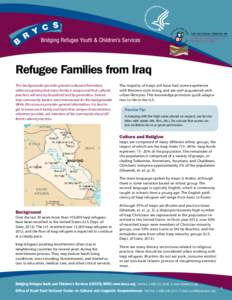Refugee Families from Iraq  This backgrounder provides general cultural information, while recognizing that every family is unique and that cultural practices will vary by household and by generation. Several Iraqi commu