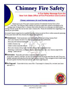 Chimney Fire Safety A Fire Safety Message from the New York State Office of Fire Prevention and Control Chimney maintenance for wood burning appliances. Chimneys are one of the most common locations of residential struct