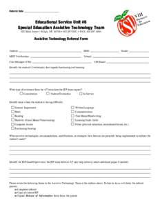 Referral Date: __________________________  Educational Service Unit #8 Special Education Assistive Technology Team 302 Main Street • Neligh, NE 68756 •  • FAX: 