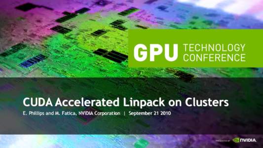 CUDA Accelerated Linpack on Clusters E. Phillips and M. Fatica, NVIDIA Corporation | September Outline • Linpack benchmark • Tesla T10