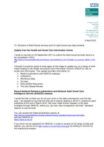 3 April 2012 To: Directors of Adult Social services and LA adult social care data contacts Update from the Health and Social Care Information Centre I wrote to councils on 30 September 2011 to outline the adult social se