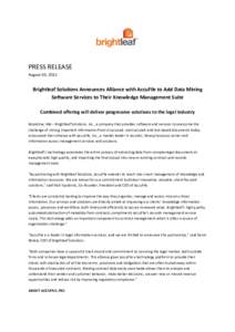 PRESS RELEASE August 03, 2015 Brightleaf Solutions Announces Alliance with AccuFile to Add Data Mining Software Services to Their Knowledge Management Suite Combined offering will deliver progressive solutions to the leg