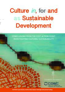 Culture in, for and as Sustainable Development CONCLUSIONS FROM THE COST ACTION IS1007 INVESTIGATING CULTURAL SUSTAINABILITY