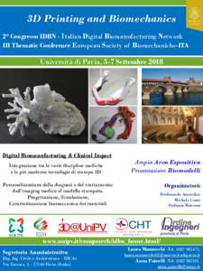 3D Printing and Biomechanics 2° Congresso IDBN - Italian Digital Biomanufacturing Network III Thematic Conference European Society of Biomechanichs-ITA Università di Pavia, 5-7 Settembre 2018