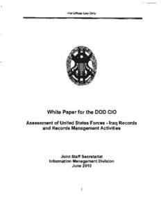 Fer Officisl Use OAly  White Paper for the DOD CIO Assessment of United States Forces -Iraq Records and Records Management Activities