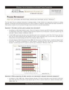 Fact Sheet 08 June, 2007 Phased Retirement Project Team: Jason Dobbs, with Patrick Healey, Katherine Kane, Daniel Mak, and Tay K. McNamara This fact sheet focuses on phased retirement. A growing number of older workers a