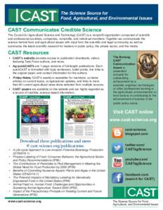 The Science Source for Food, Agricultural, and Environmental Issues CAST Communicates Credible Science The Council for Agricultural Science and Technology (CAST) is a nonproﬁt organization composed of scientiﬁc and p