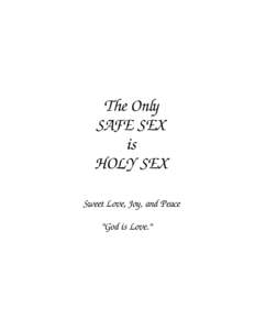 The Only SAFE SEX is HOLY SEX Sweet Love, Joy, and Peace 