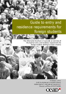 Guide to entry and residence requirements for foreign students This information brochure is to provide an overview of the Austrian entry and residence requirements for foreign students wishing to study in Austria