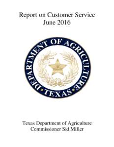 Report on Customer Service June 2016 Texas Department of Agriculture Commissioner Sid Miller