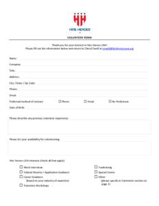 VOLUNTEER FORM Thank you for your interest in Hire Heroes USA! Please fill out the information below and return to Cheryl Ewell at  Name: __________________________________________________________