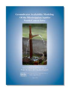 Groundwater Availability Modeling Of the Mississippian Aquifer North-Central Iowa Iowa Geological and Water Survey Water Resources Investigation Report 8