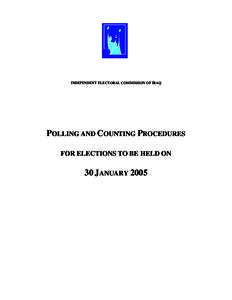 INDEPENDENT ELECTORAL COMMISSION OF IRAQ  POLLING AND COUNTING PROCEDURES FOR ELECTIONS TO BE HELD ON  30 JANUARY 2005