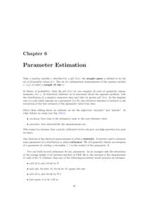 Chapter 6  Parameter Estimation Take a random variable x described by a pdf f (x): the sample space is defined to be the set of all possible values of x. The set of n independent measurements of the random variable x, {x