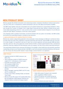 Myriad Development Kit (MDK) Development Suite for the MA2x5x Family of VPUs MDK PRODUCT BRIEF Movidius provides the ultimate in low-power vision processing solutions, comprised of the Myriad 2 family of vision processin