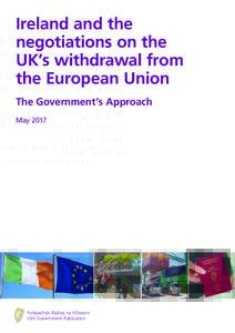 Ireland and the negotiations on the UK’s withdrawal from the European Union The Government’s Approach May 2017