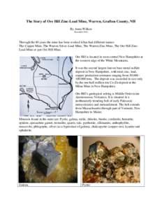 The Story of Ore Hill Zinc-Lead Mine, Warren, Grafton County, NH By Anna Wilken December 2014 Through the 80 years the mine has been worked it has had different names: The Copper Mine, The Warren Silver-Lead Mine, The Wa