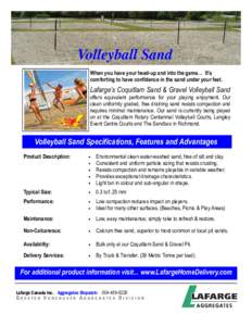 Volleyball Sand When you have your head-up and into the game… It’s comforting to have confidence in the sand under your feet. Lafarge’s Coquitlam Sand & Gravel Volleyball Sand offers equivalent performance for your