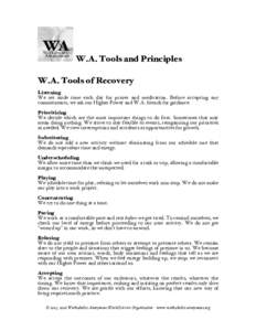 W.A. Tools and Principles W.A. Tools of Recovery Listening We set aside time each day for prayer and meditation. Before accepting any commitments, we ask our Higher Power and W.A. friends for guidance. Prioritizing