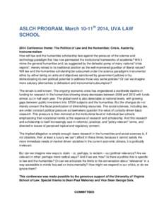 ASLCH PROGRAM, March 10-11th 2014, UVA LAW SCHOOL 2014 Conference theme: The Politics of Law and the Humanities: Crisis, Austerity, Instrumentalism How will law and the humanities scholarship fare against the pressure of
