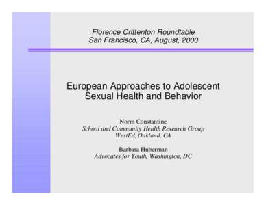 Florence Crittenton Roundtable San Francisco, CA, August, 2000 European Approaches to Adolescent Sexual Health and Behavior Norm Constantine