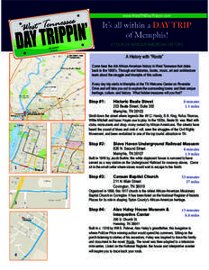 www.WestTNDayTrippin.com  It’s all within a DAY TRIP of Memphis! A TOUR OF AFRICAN AMERICAN HISTORY