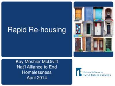 Rapid Re-housing  Kay Moshier McDivitt Nat’l Alliance to End Homelessness April 2014