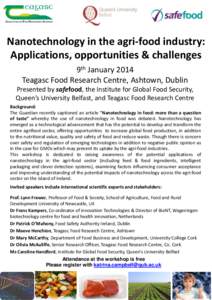 Nanotechnology in the agri-food industry: Applications, opportunities & challenges 9th January 2014 Teagasc Food Research Centre, Ashtown, Dublin Presented by safefood, the Institute for Global Food Security, Queen’s U