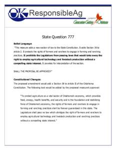 State Question 777 Ballot Language: “This measure adds a new section of law to the State Constitution. It adds Section 38 to Article 2. It protects the rights of farmers and ranchers to engage in farming and ranching p
