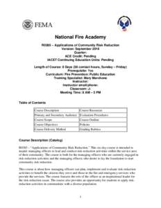 National Fire Academy R0385 – Applications of Community Risk Reduction Version: September 2016 Quarter: ACE Credit: Pending IACET Continuing Education Units: Pending